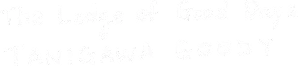 The Lodge of Good Days TANIGAWA GOODY